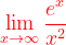 \dpi{120} {\color{Red} \lim_{x\rightarrow \infty }\frac{e^{x}}{x^{2}}}